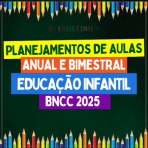 Planejamento Anual Pré-Escola 4 e 5 Anos BNCC 2024 word para editar e pdf para imprimir