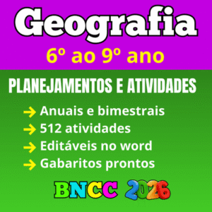 Planejamento anual de geografia de acordo com a bncc para o 6º, 7º, 8º e 9º ano do ensino fundamental word para editar e pdf para imprimir