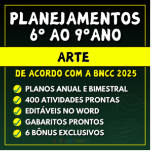 Planejamento anual de arte de acordo com a bncc para o 6º, 7º, 8º e 9º ano do ensino fundamental word para editar e pdf para imprimir