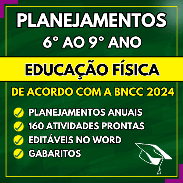 Planejamento anual de educação física de acordo com a bncc para o 6º, 7º, 8º e 9º ano do ensino fundamental word para editar e pdf para imprimir