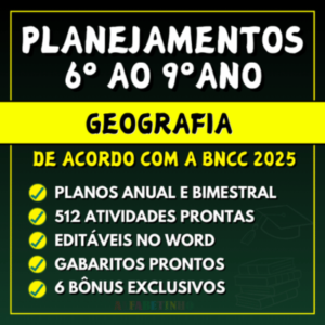 Planejamento anual de geografia de acordo com a bncc para o 6º, 7º, 8º e 9º ano do ensino fundamental word para editar e pdf para imprimir
