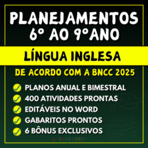 Planejamento anual de língua inglesa de acordo com a bncc para o 6º, 7º, 8º e 9º ano do ensino fundamental word para editar e pdf para imprimir