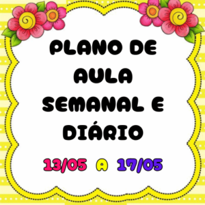 plano de aula semanal e diário mes de maio 13-05 a 17-05