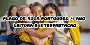 Plano de aula português: 4 ano leitura e interpretação