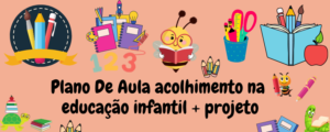Plano de aula acolhimento na educação infantil bncc editável no Word