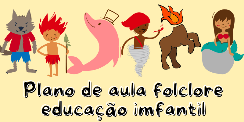 Plano de aula sobre folclore para educação infantil