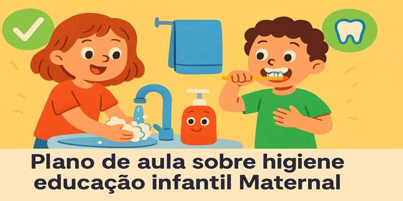 plano de aula sobre higiene educação infantil maternal