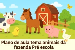 plano de aula tema animais da fazenda pré escola