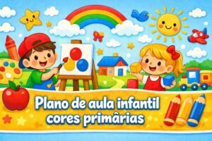 plano de aula infantil cores primarias baseado na bncc com habilidades